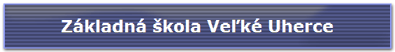 Zkladn kola Ve?k Uherce