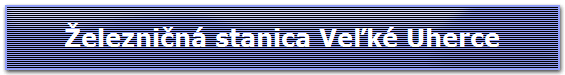 ?elezni?n stanica Ve?k Uherce